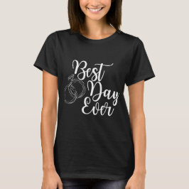 De beste dag ooit! t-shirt