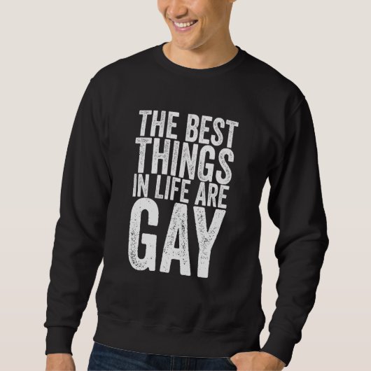 De beste dingen in het leven zijn gay 1 trui (Voorkant)