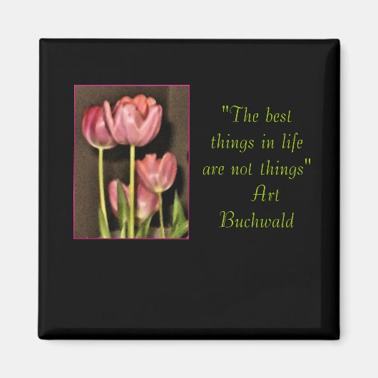 " de beste dingen in het leven zijn geen dingen "  magneet (Voorkant)