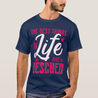 De Beste Dingen In Het Leven Zijn Geredde Dieren R T-shirt