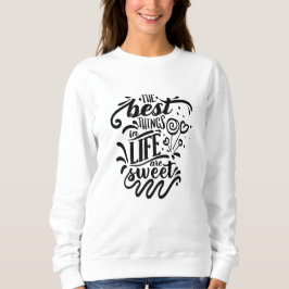De beste dingen in het leven zijn heerlijke kallig trui