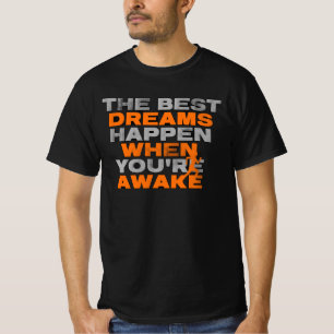De Beste Dromen Gebeuren Als Je Wakker Bent T-shirt