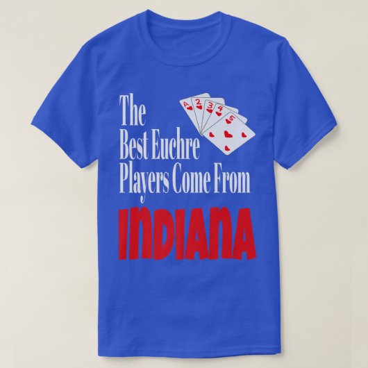 De beste Euchre-spelers komen uit Indiana Funny Ga T-shirt (Design voorkant)