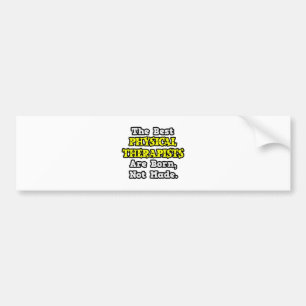 De beste fysiotherapeuten worden geboren, niet gem bumpersticker