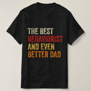 De beste gedragsdeskundige en nog betere vader t-shirt