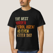 De beste grensbewakingsagent en nog betere vader t-shirt (Voorkant)