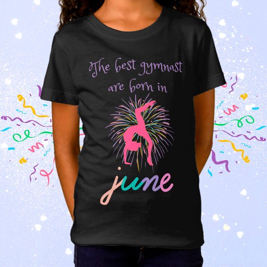 De beste gymnast wordt in juni geboren t-shirt