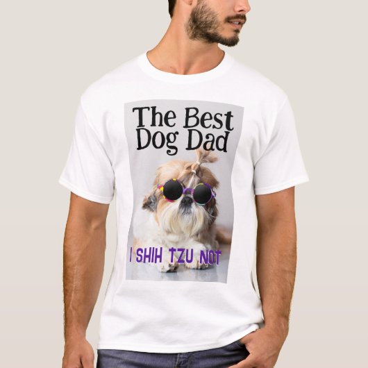 De beste hond pap Shih Tzu niet Vaders Dag T-shirt (Voorkant)