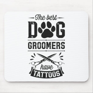 De beste hondentrimmers hebben Tattoos Funny Trend Muismat