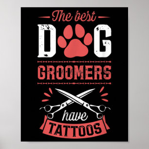 De beste hondentrimmers hebben Tattoos Funny Trend Poster