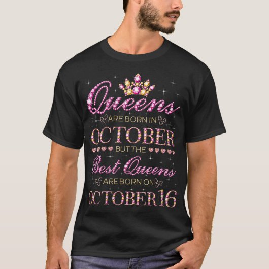 De beste koninginnen worden geboren op 16 oktober. t-shirt (Voorkant)
