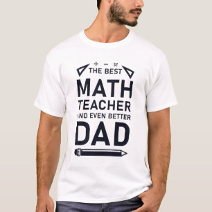 De beste leraar Wiskunde en zelfs betere vader T-shirt