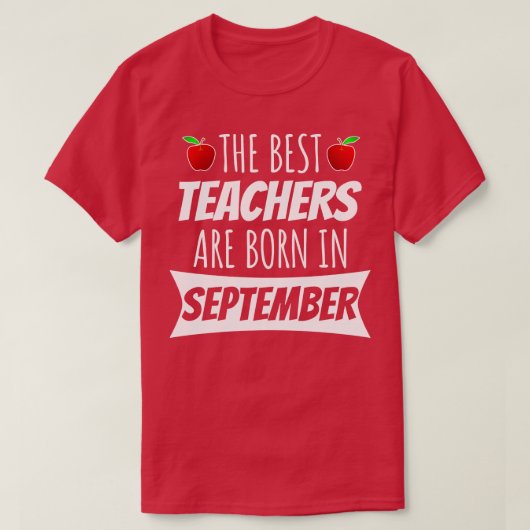 De beste leraren worden in september geboren t-shirt (Design voorkant)