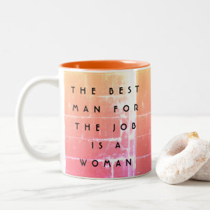 De Beste Man Voor De Baan Is Een Vrouw Empowerment Tweekleurige Koffiemok