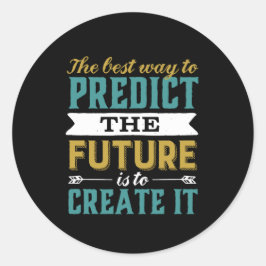 De beste manier om de toekomst te voorspellen is h ronde sticker