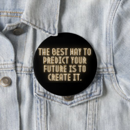 "De beste manier om je toekomst te voorspellen is  Ronde Button 4,0 Cm