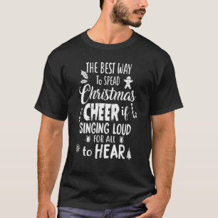 De beste manier om kerstmis te verspreiden is zing t-shirt