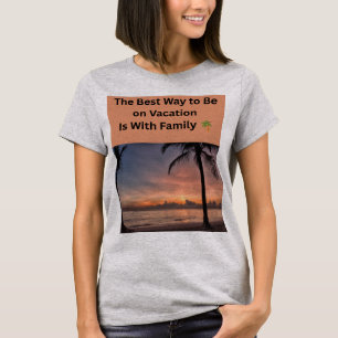 De beste manier om op vakantie te zijn is met fami t-shirt