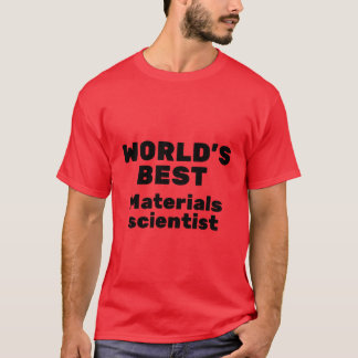 De beste materiaalwetenschapper ter wereld t-shirt