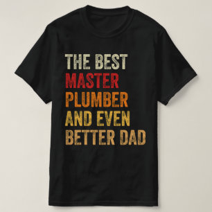 De beste meester loodgieter en nog betere vader t-shirt