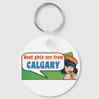 De beste meisjes komen uit Calgary Sleutelhanger