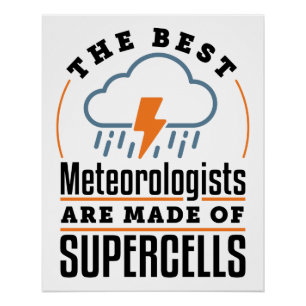 De beste meteorologen zijn gemaakt van supercellen perfect poster