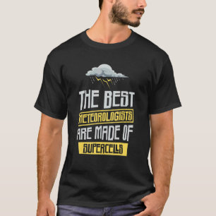 De beste meteorologen zijn gemaakt van supercellen t-shirt