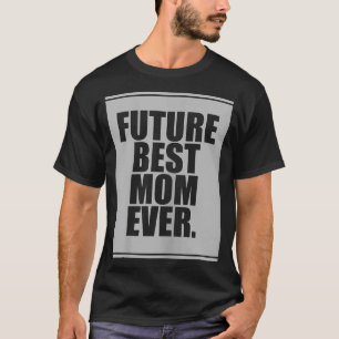 De beste moeder ooit voor de Moederdag Humor T-shirt
