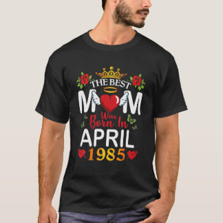 De beste moeder werd geboren in april 1985 Happy M T-shirt