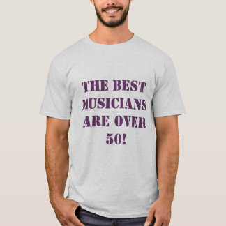 De BESTE muzikanten zijn meer dan 50! T-shirt