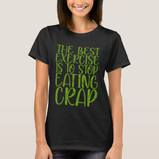 De beste oefening is om te stoppen met het eten va t-shirt