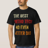 De beste Ortho Tech en nog betere papa T-shirt (Voorkant)