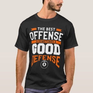 De beste overtreding is soms een goede verdediging t-shirt