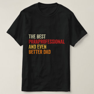 De beste para-professional en nog betere vader t-shirt