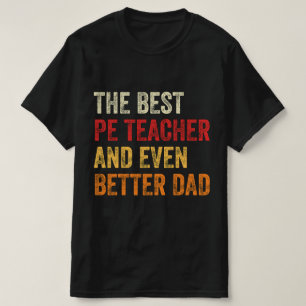 De beste PE leraar en nog betere vader T-shirt