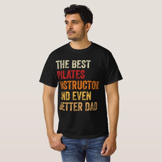 De beste Pilates instructeur en nog beter papa T-shirt (Voorkant volledig)