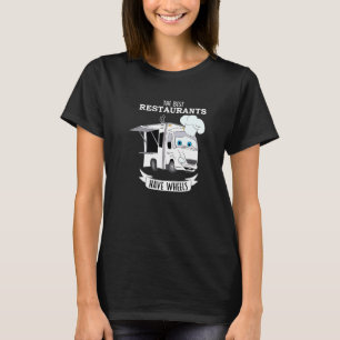 De beste restaurants hebben wieltjes voor voedselr t-shirt