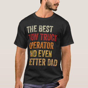 De beste sleepwagen operator en nog betere vader t-shirt