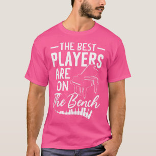 De Beste Spelers Zijn Op De Bank Piano T-shirt Pia