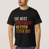 De beste spiritualist en nog betere vader t-shirt (Voorkant)