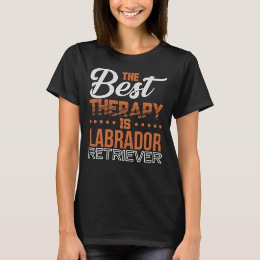 De beste therapie is Labrador Retriever T-shirt (Voorkant)