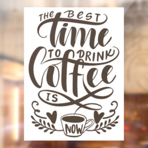 De beste tijd om koffie te drinken is nu venster h raamsticker
