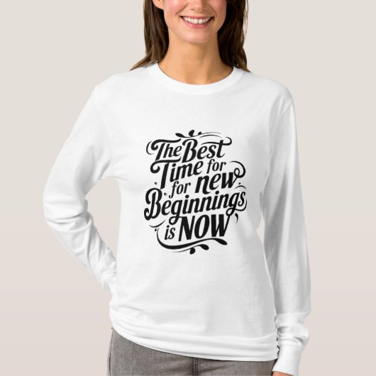 De beste tijd voor een nieuw begin is nu t-shirt (Voorkant)