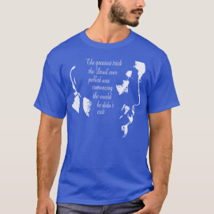 De beste truc die de duivel ooit heeft getrokken w t-shirt