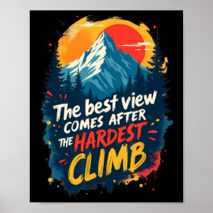 De beste uitzicht komt na de zwaarste klim poster