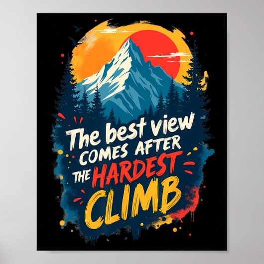 De beste uitzicht komt na de zwaarste klim poster (Voorkant)