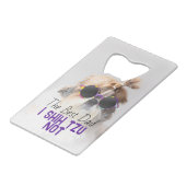 De beste vader Shih Tzu Niet schattig grappige hon Creditkaart Flessenopener (Voorkant Gekanteld)