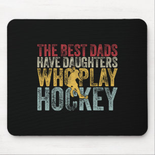 De Beste Vaders Hebben Dochters Die Hockey Spelen  Muismat