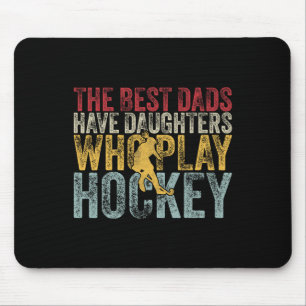 De Beste Vaders Hebben Dochters Die Hockey Spelen  Muismat