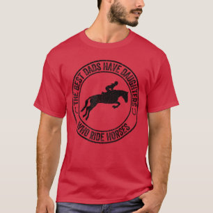 De Beste Vaders Hebben Dochters Die Op Paarden Rij T-shirt